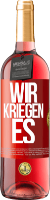 29,95 € Kostenloser Versand | Roséwein ROSÉ Ausgabe Wir kriegen es Rote Markierung. Anpassbares Etikett Junger Wein Ernte 2023 Tempranillo