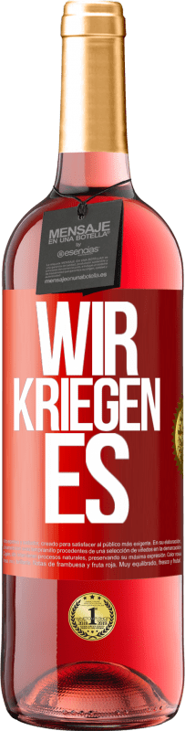 29,95 € Kostenloser Versand | Roséwein ROSÉ Ausgabe Wir kriegen es Rote Markierung. Anpassbares Etikett Junger Wein Ernte 2024 Tempranillo