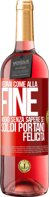 29,95 € Spedizione Gratuita | Vino rosato Edizione ROSÉ Vedrai come alla fine muoio senza sapere se i soldi portano felicità Etichetta Rossa. Etichetta personalizzabile Vino giovane Raccogliere 2023 Tempranillo