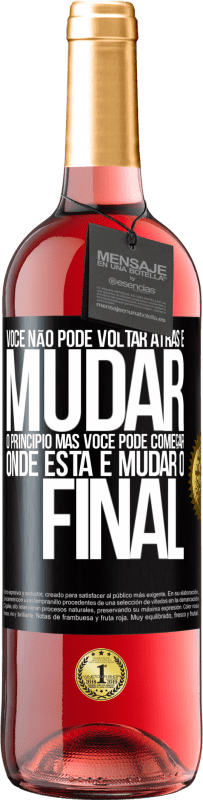 29,95 € Envio grátis | Vinho rosé Edição ROSÉ Você não pode voltar atrás e mudar o princípio. Mas você pode começar onde está e mudar o final Etiqueta Preta. Etiqueta personalizável Vinho jovem Colheita 2024 Tempranillo