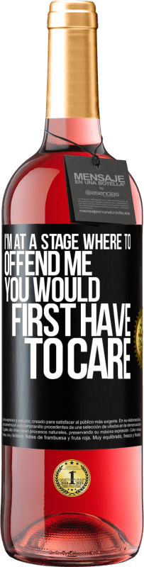 29,95 € Free Shipping | Rosé Wine ROSÉ Edition I'm at a stage where to offend me, you would first have to care Black Label. Customizable label Young wine Harvest 2024 Tempranillo