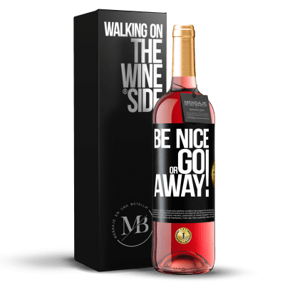 «Be nice or go away» Edición ROSÉ