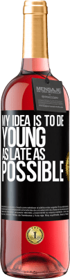29,95 € Free Shipping | Rosé Wine ROSÉ Edition My idea is to die young as late as possible Black Label. Customizable label Young wine Harvest 2023 Tempranillo