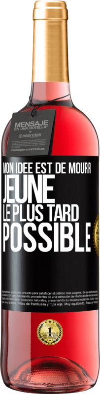 29,95 € Envoi gratuit | Vin rosé Édition ROSÉ Mon idée est de mourir jeune le plus tard possible Étiquette Noire. Étiquette personnalisable Vin jeune Récolte 2025 Tempranillo