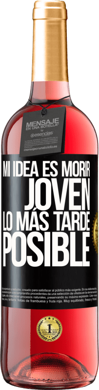 29,95 € Envío gratis | Vino Rosado Edición ROSÉ Mi idea es morir joven lo más tarde posible Etiqueta Negra. Etiqueta personalizable Vino joven Cosecha 2024 Tempranillo