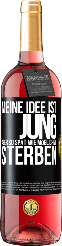 29,95 € Kostenloser Versand | Roséwein ROSÉ Ausgabe Meine Idee ist, jung, aber so spät wie möglich, zu sterben Schwarzes Etikett. Anpassbares Etikett Junger Wein Ernte 2024 Tempranillo