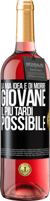 29,95 € Spedizione Gratuita | Vino rosato Edizione ROSÉ La mia idea è di morire giovane il più tardi possibile Etichetta Nera. Etichetta personalizzabile Vino giovane Raccogliere 2024 Tempranillo