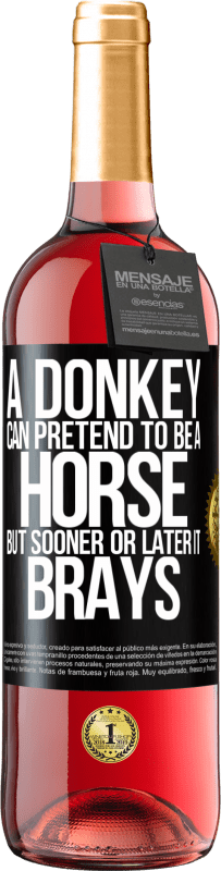 29,95 € Free Shipping | Rosé Wine ROSÉ Edition A donkey can pretend to be a horse, but sooner or later it brays Black Label. Customizable label Young wine Harvest 2024 Tempranillo