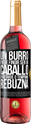 29,95 € Envío gratis | Vino Rosado Edición ROSÉ Un burro puede fingir ser un caballo, pero tarde o temprano rebuzna Etiqueta Negra. Etiqueta personalizable Vino joven Cosecha 2025 Tempranillo