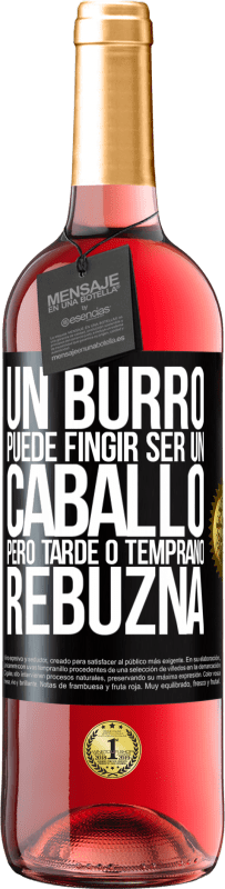 29,95 € Envío gratis | Vino Rosado Edición ROSÉ Un burro puede fingir ser un caballo, pero tarde o temprano rebuzna Etiqueta Negra. Etiqueta personalizable Vino joven Cosecha 2024 Tempranillo