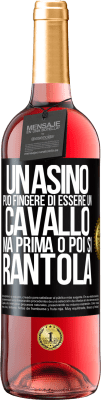 29,95 € Spedizione Gratuita | Vino rosato Edizione ROSÉ Un asino può fingere di essere un cavallo, ma prima o poi si rantola Etichetta Nera. Etichetta personalizzabile Vino giovane Raccogliere 2023 Tempranillo