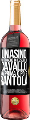 29,95 € Spedizione Gratuita | Vino rosato Edizione ROSÉ Un asino può fingere di essere un cavallo, ma prima o poi si rantola Etichetta Nera. Etichetta personalizzabile Vino giovane Raccogliere 2025 Tempranillo