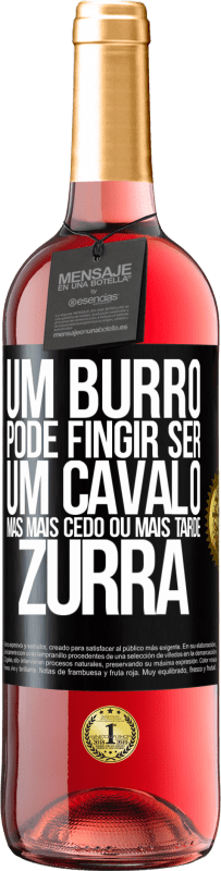 29,95 € Envio grátis | Vinho rosé Edição ROSÉ Um burro pode fingir ser um cavalo, mas mais cedo ou mais tarde zurra Etiqueta Preta. Etiqueta personalizável Vinho jovem Colheita 2024 Tempranillo