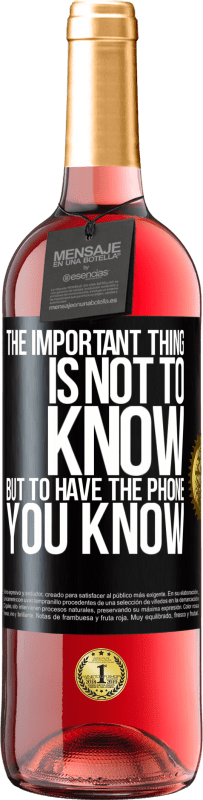29,95 € Free Shipping | Rosé Wine ROSÉ Edition The important thing is not to know, but to have the phone you know Black Label. Customizable label Young wine Harvest 2025 Tempranillo