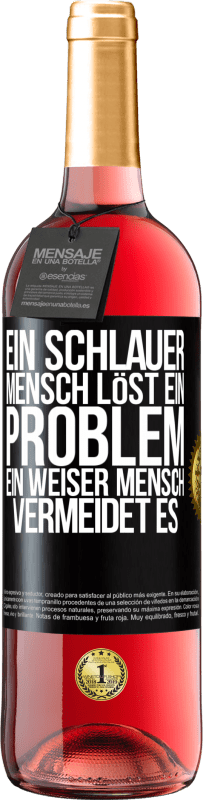 29,95 € Kostenloser Versand | Roséwein ROSÉ Ausgabe Ein schlauer Mensch löst ein Problem. Ein weiser Mensch vermeidet es Schwarzes Etikett. Anpassbares Etikett Junger Wein Ernte 2024 Tempranillo