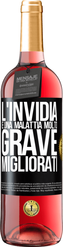 29,95 € Spedizione Gratuita | Vino rosato Edizione ROSÉ L'invidia è una malattia molto grave, migliorati Etichetta Nera. Etichetta personalizzabile Vino giovane Raccogliere 2024 Tempranillo