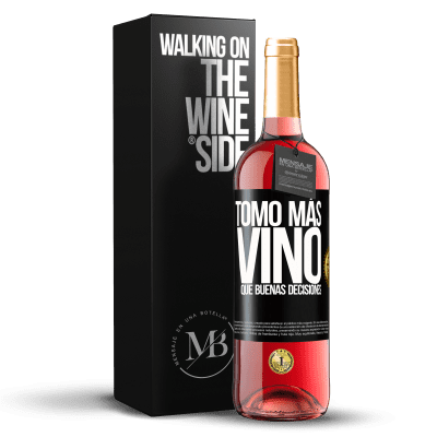 «Tomo más vino que buenas decisiones» Edición ROSÉ