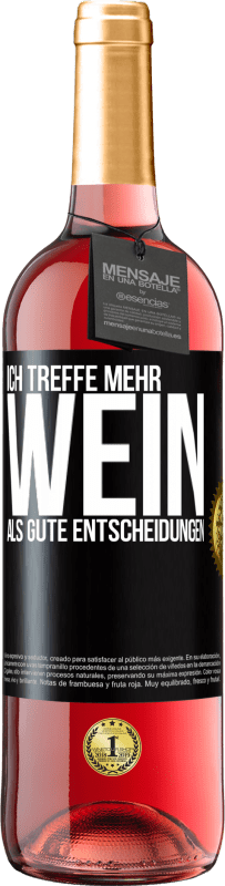 29,95 € Kostenloser Versand | Roséwein ROSÉ Ausgabe Ich treffe mehr Wein als gute Entscheidungen Schwarzes Etikett. Anpassbares Etikett Junger Wein Ernte 2024 Tempranillo