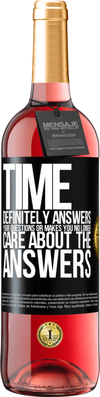 29,95 € Free Shipping | Rosé Wine ROSÉ Edition Time definitely answers your questions or makes you no longer care about the answers Black Label. Customizable label Young wine Harvest 2023 Tempranillo