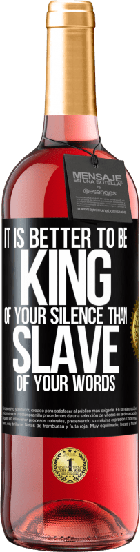 29,95 € Free Shipping | Rosé Wine ROSÉ Edition It is better to be king of your silence than slave of your words Black Label. Customizable label Young wine Harvest 2023 Tempranillo