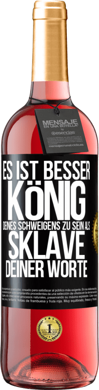 29,95 € Kostenloser Versand | Roséwein ROSÉ Ausgabe Es ist besser, König deines Schweigens zu sein als Sklave deiner Worte Schwarzes Etikett. Anpassbares Etikett Junger Wein Ernte 2024 Tempranillo