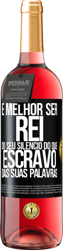 29,95 € Envio grátis | Vinho rosé Edição ROSÉ É melhor ser rei do seu silêncio do que escravo das suas palavras Etiqueta Preta. Etiqueta personalizável Vinho jovem Colheita 2024 Tempranillo