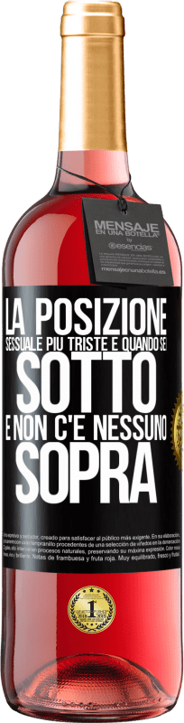 29,95 € Spedizione Gratuita | Vino rosato Edizione ROSÉ La posizione sessuale più triste è quando sei sotto e non c'è nessuno sopra Etichetta Nera. Etichetta personalizzabile Vino giovane Raccogliere 2024 Tempranillo