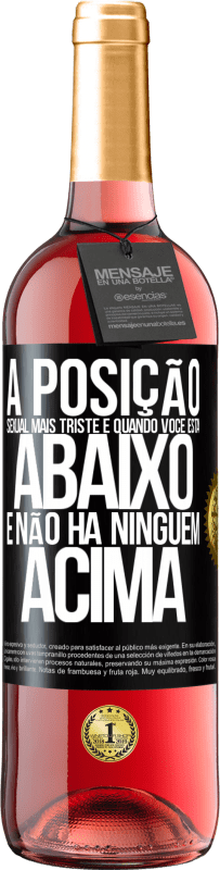 29,95 € Envio grátis | Vinho rosé Edição ROSÉ A posição sexual mais triste é quando você está abaixo e não há ninguém acima Etiqueta Preta. Etiqueta personalizável Vinho jovem Colheita 2024 Tempranillo