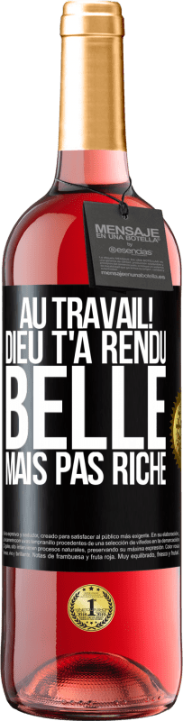 29,95 € Envoi gratuit | Vin rosé Édition ROSÉ Au travail! Dieu t'a rendu belle mais pas riche Étiquette Noire. Étiquette personnalisable Vin jeune Récolte 2024 Tempranillo