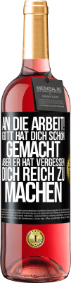 29,95 € Kostenloser Versand | Roséwein ROSÉ Ausgabe An die Arbeit! Gott hat dich schön gemacht, aber er hat vergessen, dich reich zu machen Schwarzes Etikett. Anpassbares Etikett Junger Wein Ernte 2024 Tempranillo