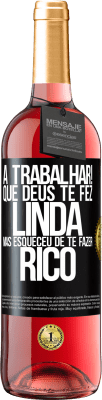 29,95 € Envio grátis | Vinho rosé Edição ROSÉ a trabalhar! Que Deus te fez linda, mas esqueceu de te fazer rico Etiqueta Preta. Etiqueta personalizável Vinho jovem Colheita 2024 Tempranillo