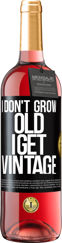 29,95 € Free Shipping | Rosé Wine ROSÉ Edition I don't grow old, I get vintage Black Label. Customizable label Young wine Harvest 2025 Tempranillo