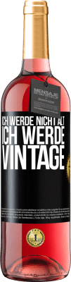 29,95 € Kostenloser Versand | Roséwein ROSÉ Ausgabe Ich werde nicht alt, ich werde Vintage Schwarzes Etikett. Anpassbares Etikett Junger Wein Ernte 2023 Tempranillo