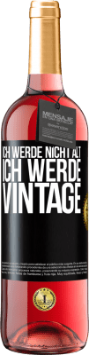 29,95 € Kostenloser Versand | Roséwein ROSÉ Ausgabe Ich werde nicht alt, ich werde Vintage Schwarzes Etikett. Anpassbares Etikett Junger Wein Ernte 2024 Tempranillo