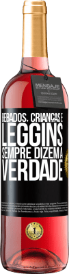 29,95 € Envio grátis | Vinho rosé Edição ROSÉ Bêbados, crianças e leggins sempre dizem a verdade Etiqueta Preta. Etiqueta personalizável Vinho jovem Colheita 2024 Tempranillo