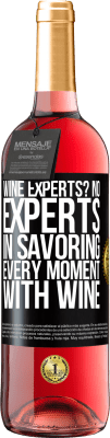 29,95 € Free Shipping | Rosé Wine ROSÉ Edition wine experts? No, experts in savoring every moment, with wine Black Label. Customizable label Young wine Harvest 2024 Tempranillo