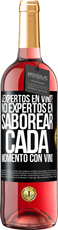 29,95 € Envío gratis | Vino Rosado Edición ROSÉ ¿Expertos en vino? No, expertos en saborear cada momento, con vino Etiqueta Negra. Etiqueta personalizable Vino joven Cosecha 2024 Tempranillo