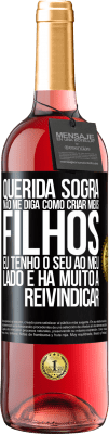 29,95 € Envio grátis | Vinho rosé Edição ROSÉ Querida sogra, não me diga como criar meus filhos. Eu tenho o seu ao meu lado e há muito a reivindicar Etiqueta Preta. Etiqueta personalizável Vinho jovem Colheita 2025 Tempranillo