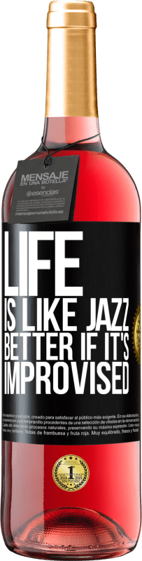 29,95 € Free Shipping | Rosé Wine ROSÉ Edition Life is like jazz ... better if it's improvised Black Label. Customizable label Young wine Harvest 2024 Tempranillo