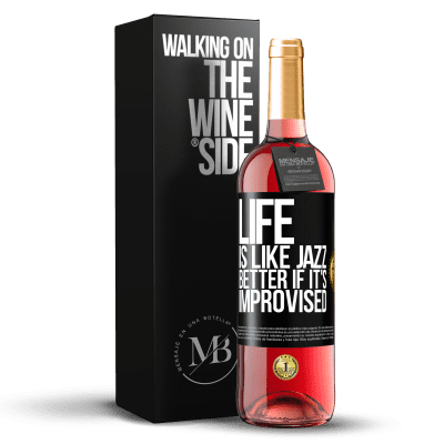 «Life is like jazz ... better if it's improvised» ROSÉ Edition