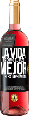 29,95 € Envío gratis | Vino Rosado Edición ROSÉ La vida es como el jazz… mejor si es improvisada Etiqueta Negra. Etiqueta personalizable Vino joven Cosecha 2024 Tempranillo