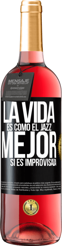 29,95 € Envío gratis | Vino Rosado Edición ROSÉ La vida es como el jazz… mejor si es improvisada Etiqueta Negra. Etiqueta personalizable Vino joven Cosecha 2023 Tempranillo