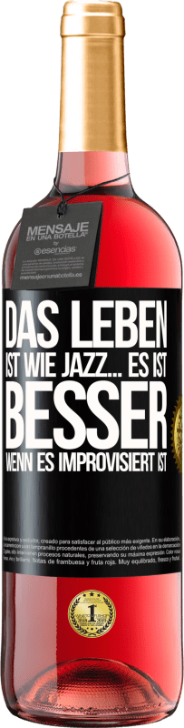 29,95 € Kostenloser Versand | Roséwein ROSÉ Ausgabe Das Leben ist wie Jazz… es ist besser, wenn es improvisiert ist Schwarzes Etikett. Anpassbares Etikett Junger Wein Ernte 2023 Tempranillo