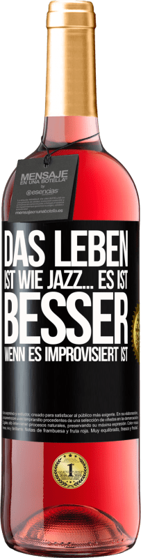 29,95 € Kostenloser Versand | Roséwein ROSÉ Ausgabe Das Leben ist wie Jazz… es ist besser, wenn es improvisiert ist Schwarzes Etikett. Anpassbares Etikett Junger Wein Ernte 2024 Tempranillo