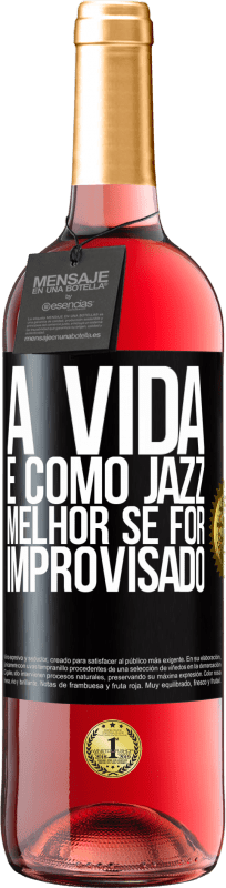 29,95 € Envio grátis | Vinho rosé Edição ROSÉ A vida é como jazz ... melhor se for improvisado Etiqueta Preta. Etiqueta personalizável Vinho jovem Colheita 2024 Tempranillo