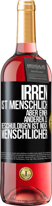 29,95 € Kostenloser Versand | Roséwein ROSÉ Ausgabe Irren ist menschlich, aber einen anderen zu beschuldigen ist noch menschlicher Schwarzes Etikett. Anpassbares Etikett Junger Wein Ernte 2024 Tempranillo