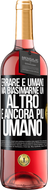 29,95 € Spedizione Gratuita | Vino rosato Edizione ROSÉ Errare è umano ... ma biasimarne un altro è ancora più umano Etichetta Nera. Etichetta personalizzabile Vino giovane Raccogliere 2024 Tempranillo