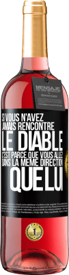 29,95 € Envoi gratuit | Vin rosé Édition ROSÉ Si vous n'avez jamais rencontré le diable c'est parce que vous allez dans la même direction que lui Étiquette Noire. Étiquette personnalisable Vin jeune Récolte 2023 Tempranillo