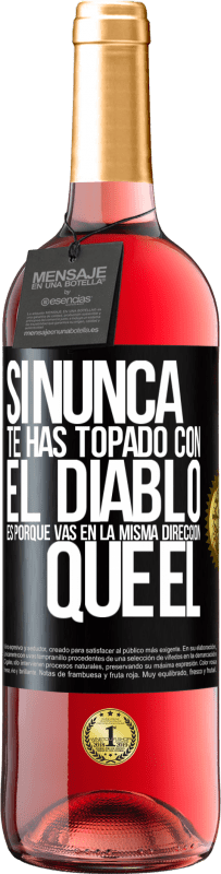 29,95 € Envío gratis | Vino Rosado Edición ROSÉ Si nunca te has topado con el diablo es porque vas en la misma dirección que él Etiqueta Negra. Etiqueta personalizable Vino joven Cosecha 2024 Tempranillo