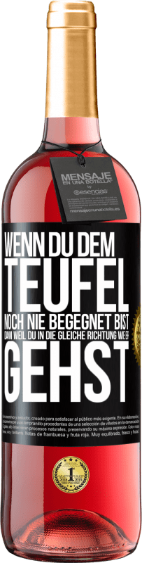 29,95 € Kostenloser Versand | Roséwein ROSÉ Ausgabe Wenn du dem Teufel noch nie begegnet bist, dann weil du in die gleiche Richtung wie er gehst Schwarzes Etikett. Anpassbares Etikett Junger Wein Ernte 2024 Tempranillo